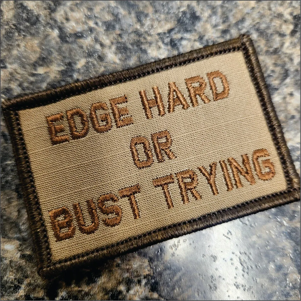 As Seen on Socials - Edge Hard or Bust Trying - 2x3 Patch - Coyote w/Spice